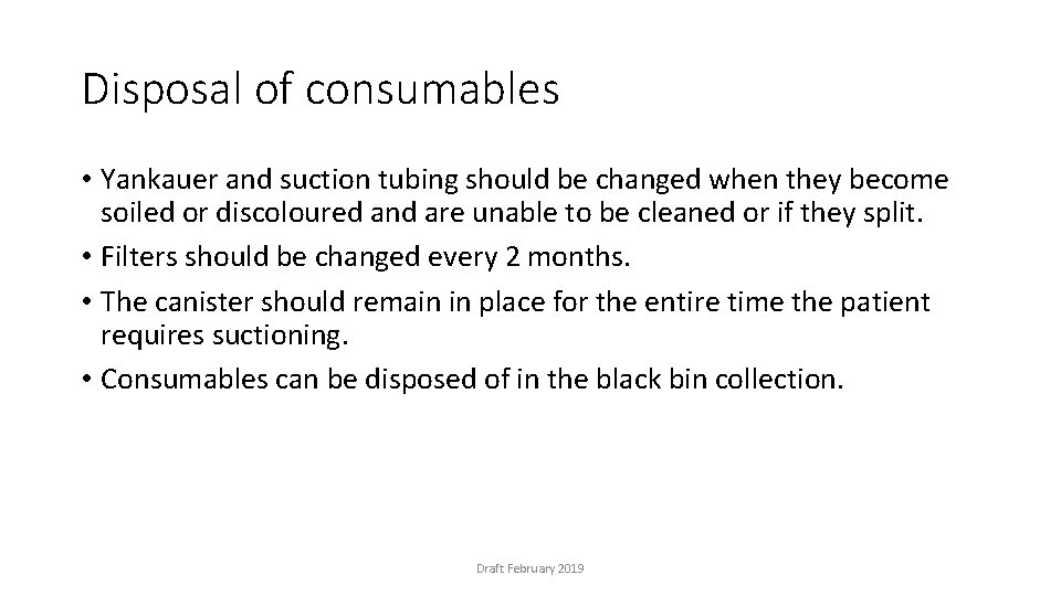 Disposal of consumables • Yankauer and suction tubing should be changed when they become