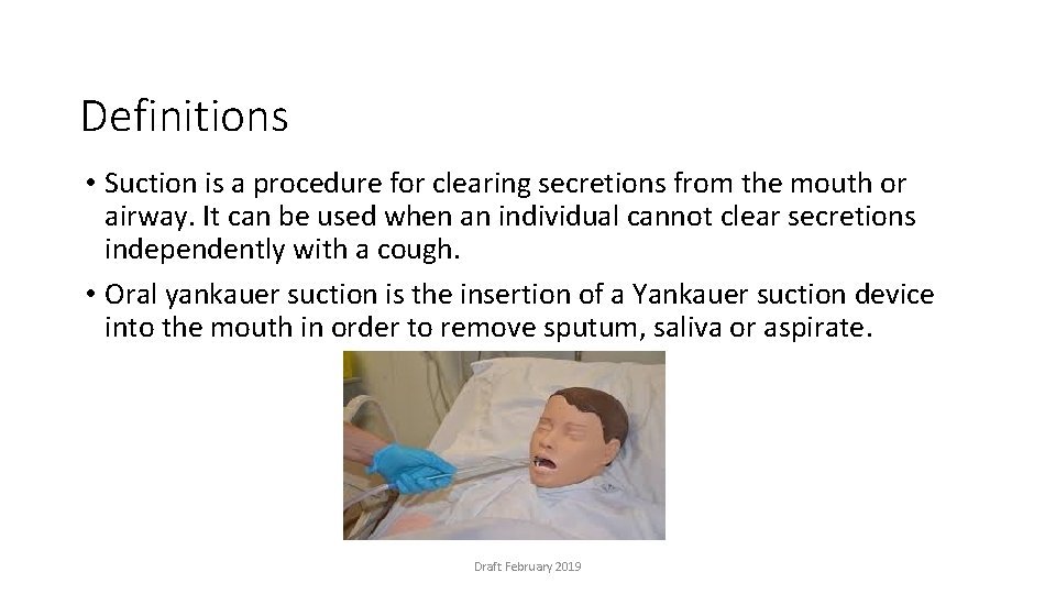 Definitions • Suction is a procedure for clearing secretions from the mouth or airway.