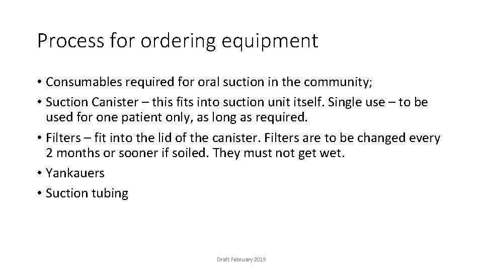 Process for ordering equipment • Consumables required for oral suction in the community; •