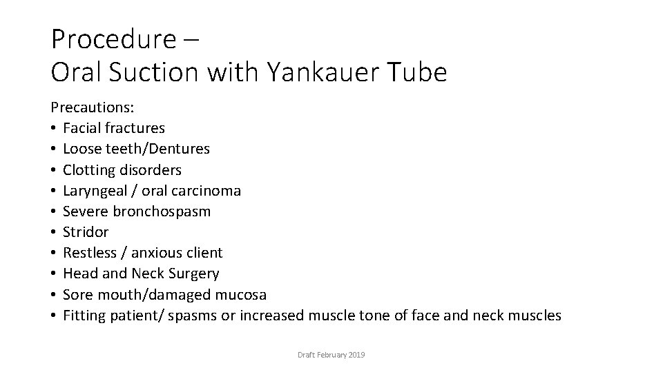 Procedure – Oral Suction with Yankauer Tube Precautions: • Facial fractures • Loose teeth/Dentures