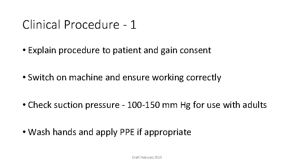 Clinical Procedure - 1 • Explain procedure to patient and gain consent • Switch