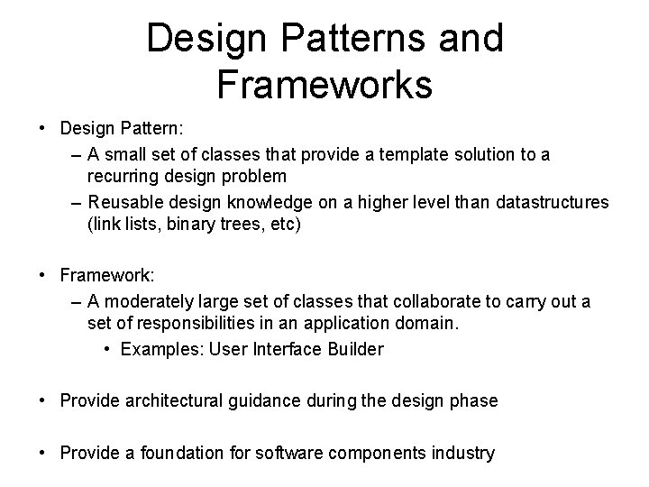 Design Patterns and Frameworks • Design Pattern: – A small set of classes that Design Patterns and Frameworks • Design Pattern: – A small set of classes that