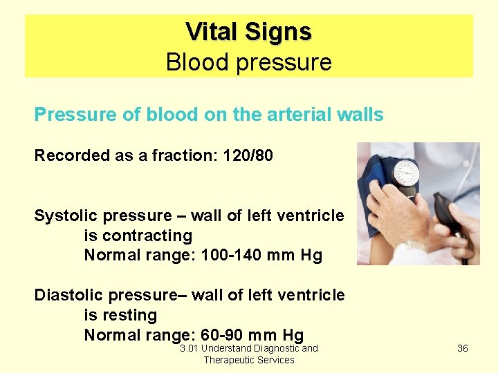 Vital Signs Blood pressure Pressure of blood on the arterial walls Recorded as a