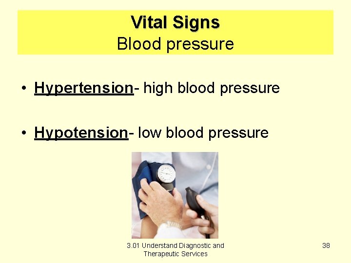 Vital Signs Blood pressure • Hypertension- high blood pressure • Hypotension- low blood pressure