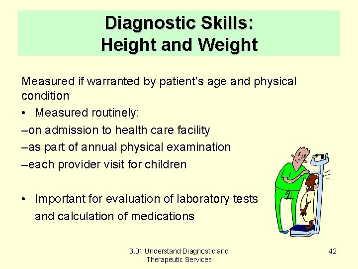 Diagnostic Skills: Height and Weight Measured if warranted by patient’s age and physical condition
