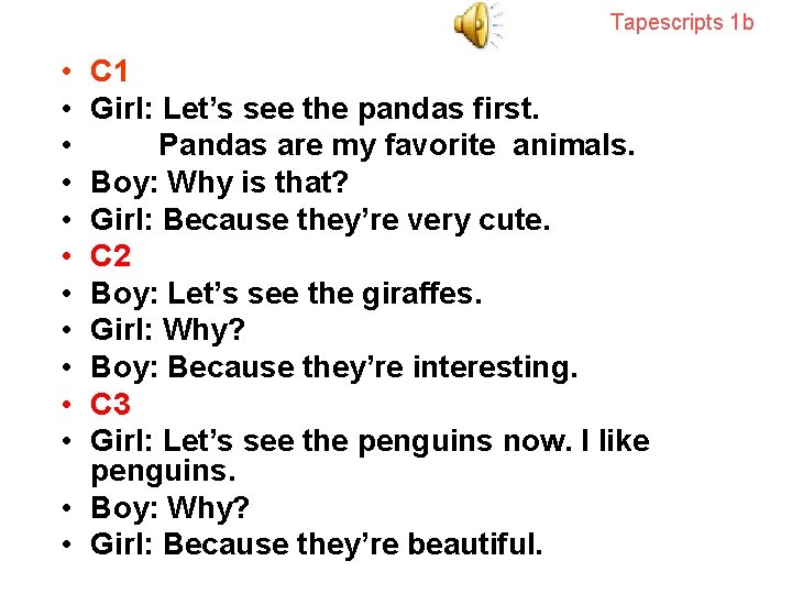Tapescripts 1 b • • • C 1 Girl: Let’s see the pandas first. Tapescripts 1 b • • • C 1 Girl: Let’s see the pandas first.