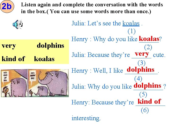 2 b Listen again and complete the conversation with the words in the box. 2 b Listen again and complete the conversation with the words in the box.