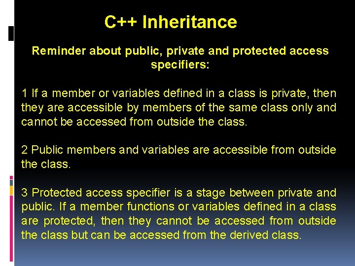 C++ Inheritance Reminder about public, private and protected access specifiers: 1 If a member