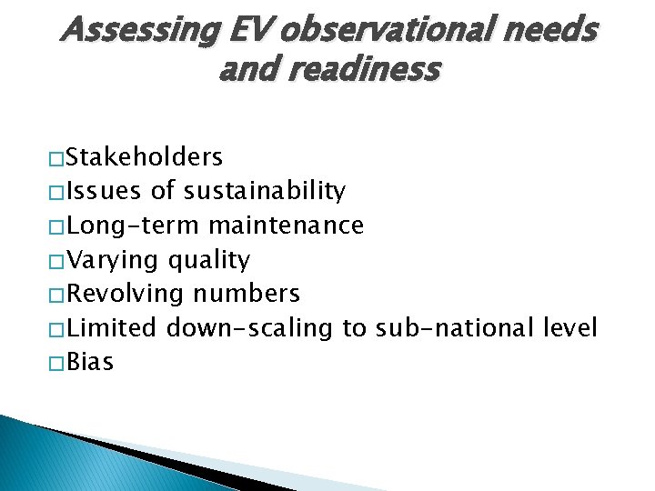 Assessing EV observational needs and readiness � Stakeholders � Issues of sustainability � Long-term