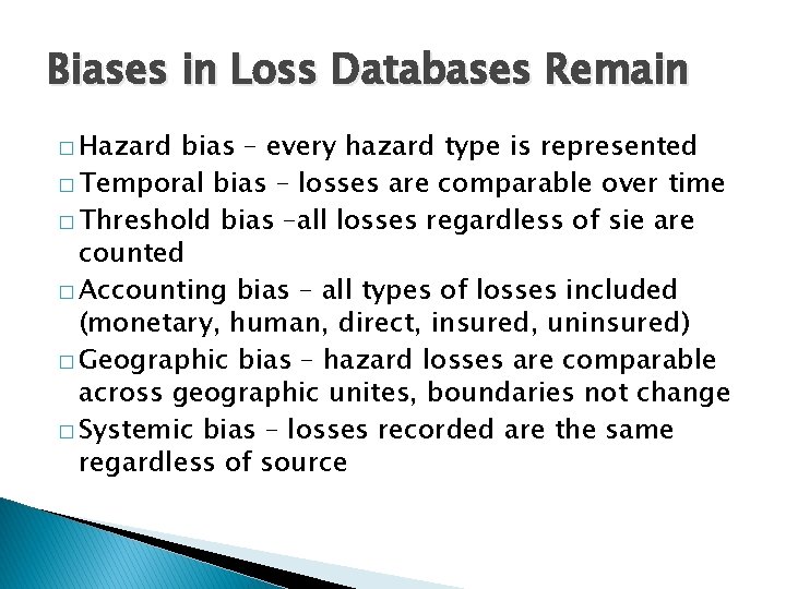 Biases in Loss Databases Remain � Hazard bias – every hazard type is represented