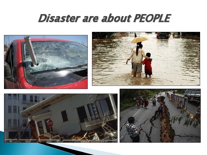 Disaster are about PEOPLE 