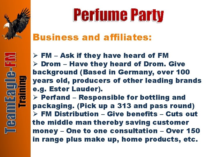 Perfume Party Training Team. Eagle-FM Business and affiliates: Ø FM – Ask if they