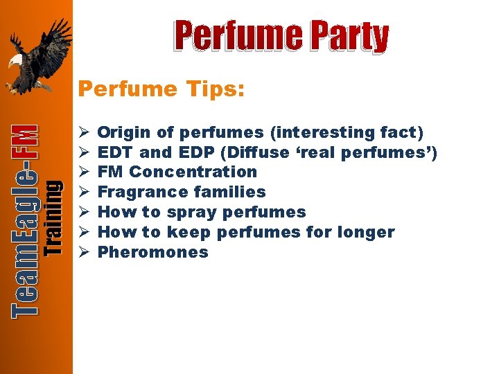 Perfume Party Training Team. Eagle-FM Perfume Tips: Ø Ø Ø Ø Origin of perfumes