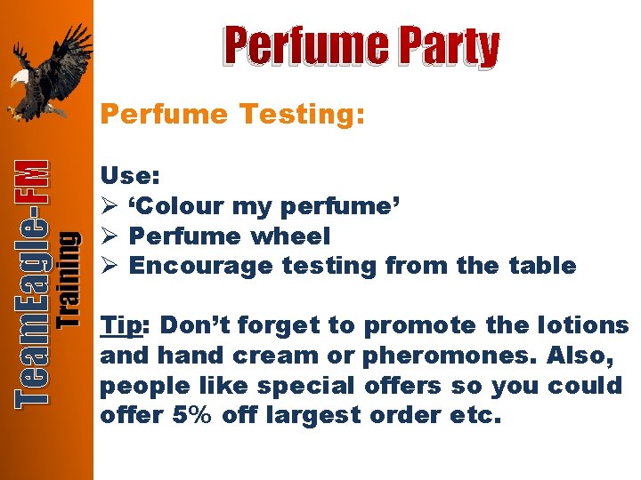 Perfume Party Training Team. Eagle-FM Perfume Testing: Use: Ø ‘Colour my perfume’ Ø Perfume