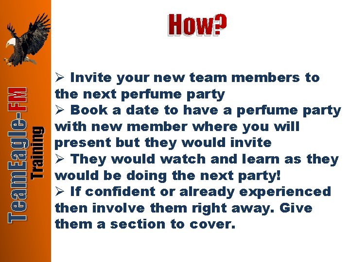Training Team. Eagle-FM How? Ø Invite your new team members to the next perfume