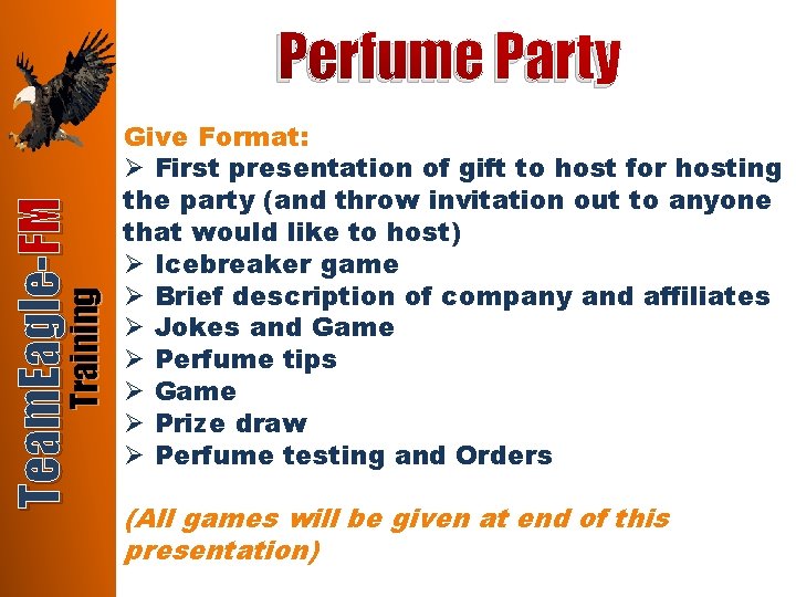 Training Team. Eagle-FM Perfume Party Give Format: Ø First presentation of gift to host