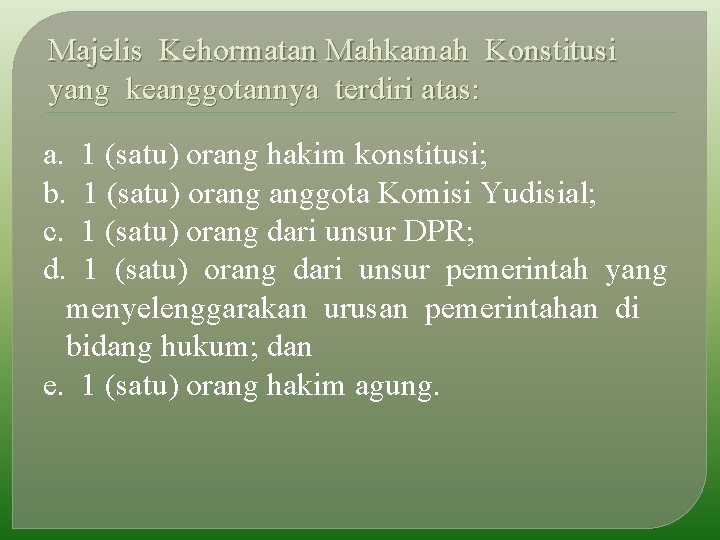 Majelis Kehormatan Mahkamah Konstitusi yang keanggotannya terdiri atas: a. 1 (satu) orang hakim konstitusi;