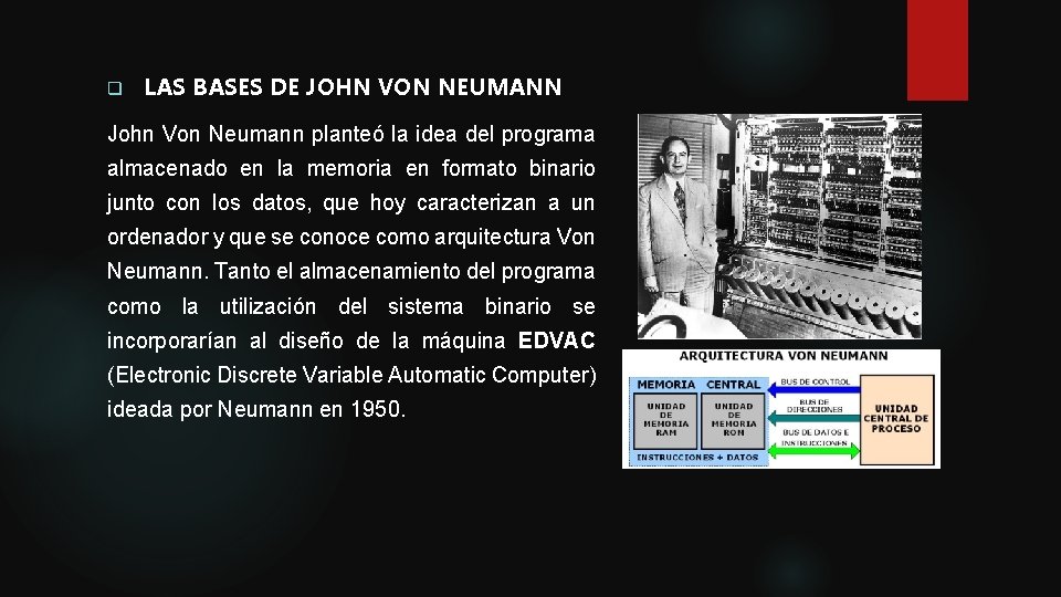 q LAS BASES DE JOHN VON NEUMANN John Von Neumann planteó la idea del