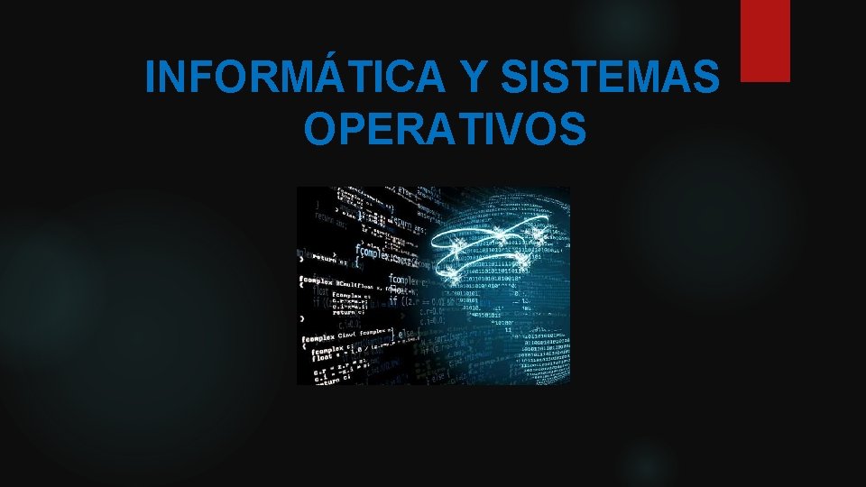 INFORMÁTICA Y SISTEMAS OPERATIVOS 