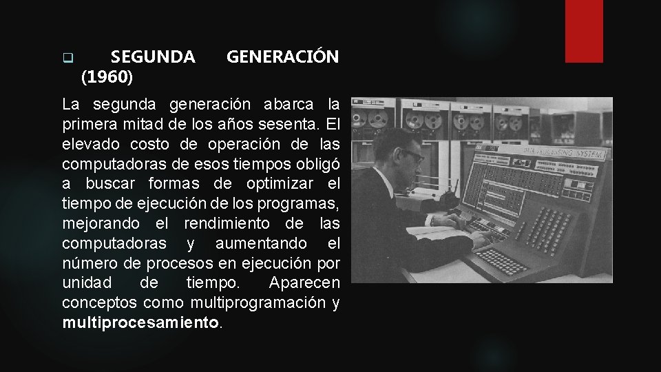q SEGUNDA (1960) GENERACIÓN La segunda generación abarca la primera mitad de los años