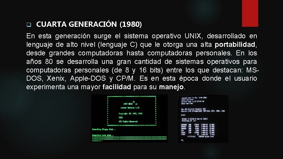 q CUARTA GENERACIÓN (1980) En esta generación surge el sistema operativo UNIX, desarrollado en