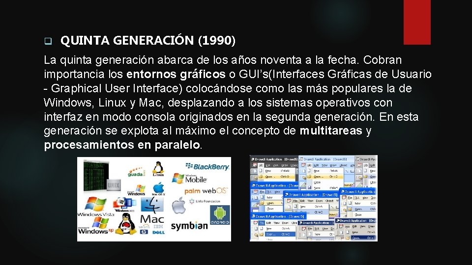 q QUINTA GENERACIÓN (1990) La quinta generación abarca de los años noventa a la