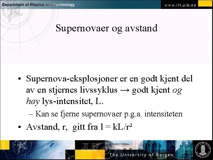 Supernovaer og avstand Normal text - click to edit • Supernova-eksplosjoner er en godt