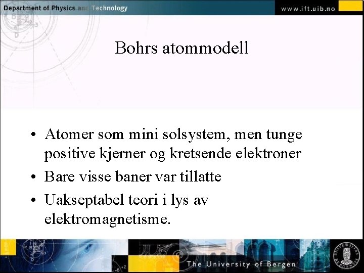 Bohrs atommodell Normal text - click to edit • Atomer som mini solsystem, men