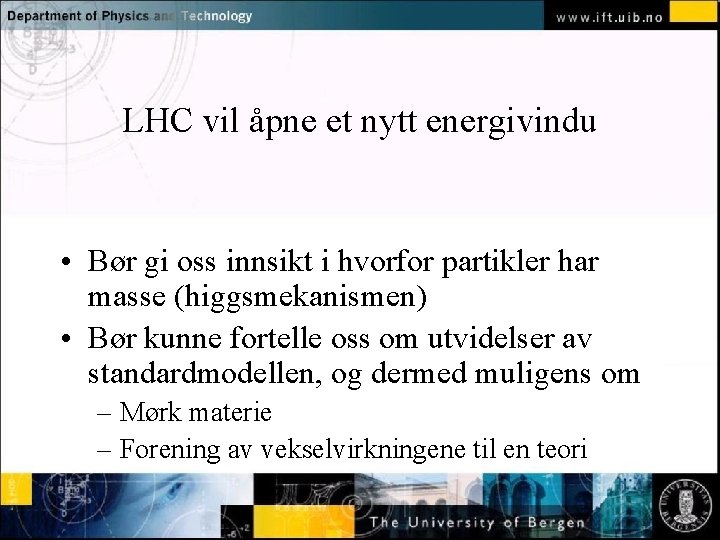 LHC vil åpne et nytt energivindu Normal text - click to edit • Bør