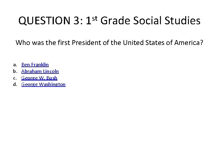 QUESTION 3: 1 st Grade Social Studies Who was the first President of the QUESTION 3: 1 st Grade Social Studies Who was the first President of the