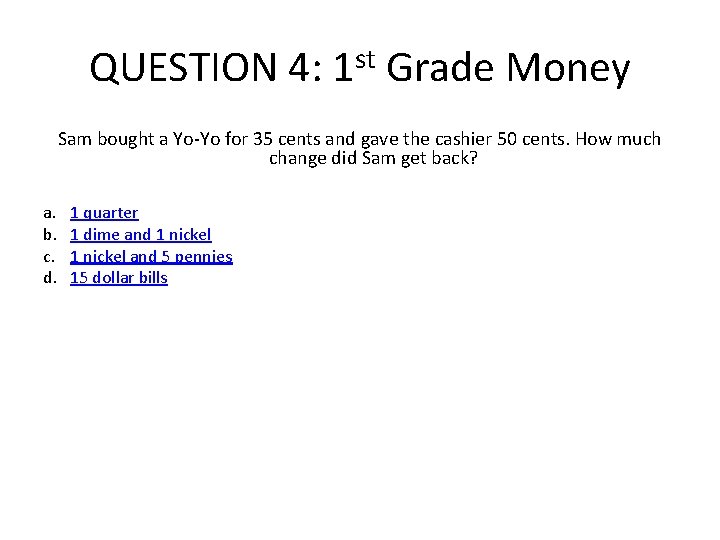 QUESTION 4: 1 st Grade Money Sam bought a Yo-Yo for 35 cents and QUESTION 4: 1 st Grade Money Sam bought a Yo-Yo for 35 cents and