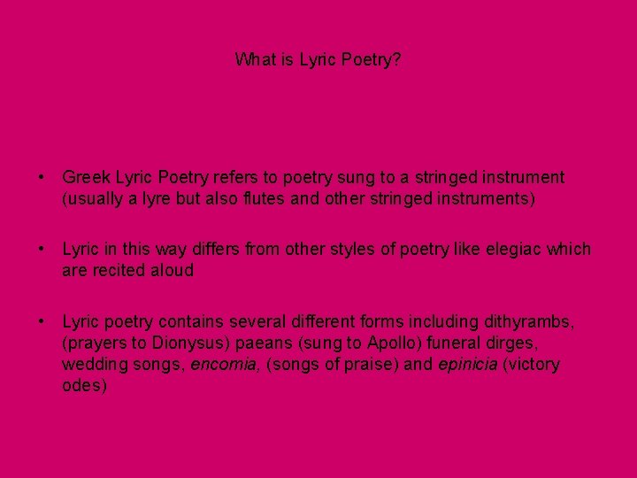 What is Lyric Poetry? • Greek Lyric Poetry refers to poetry sung to a