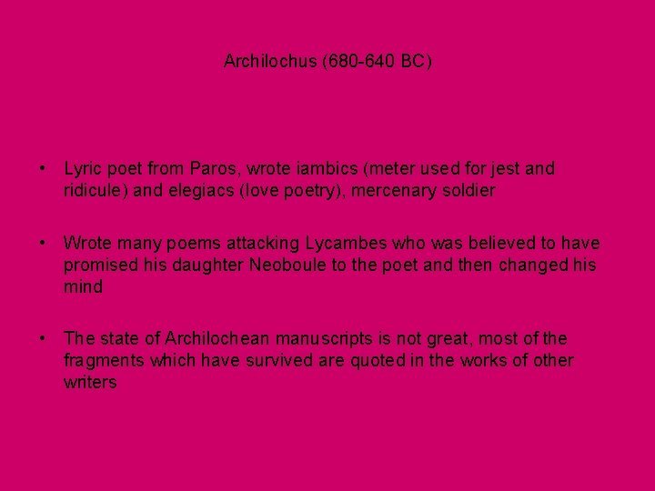 Archilochus (680 -640 BC) • Lyric poet from Paros, wrote iambics (meter used for