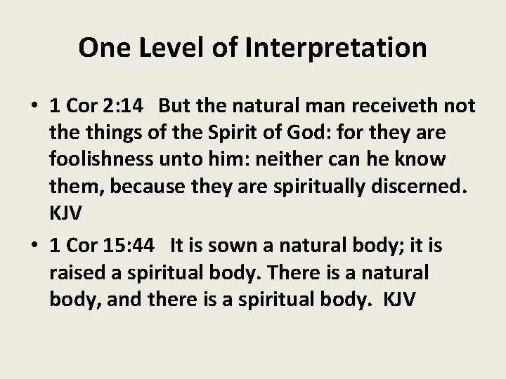 One Level of Interpretation • 1 Cor 2: 14 But the natural man receiveth