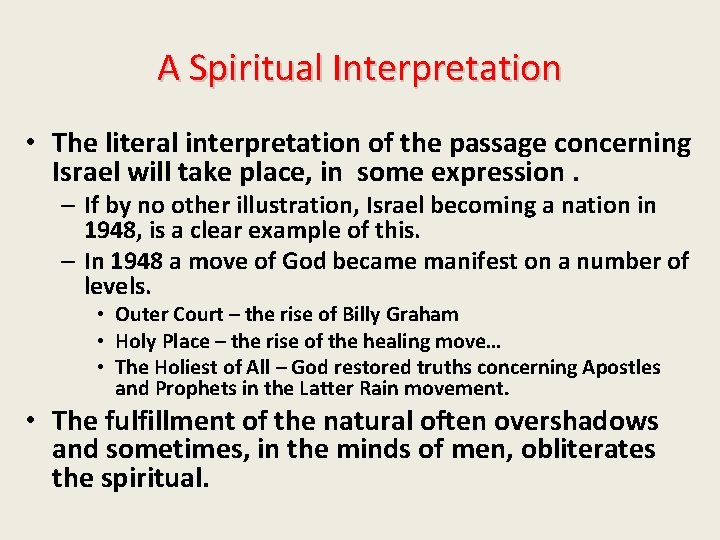 A Spiritual Interpretation • The literal interpretation of the passage concerning Israel will take