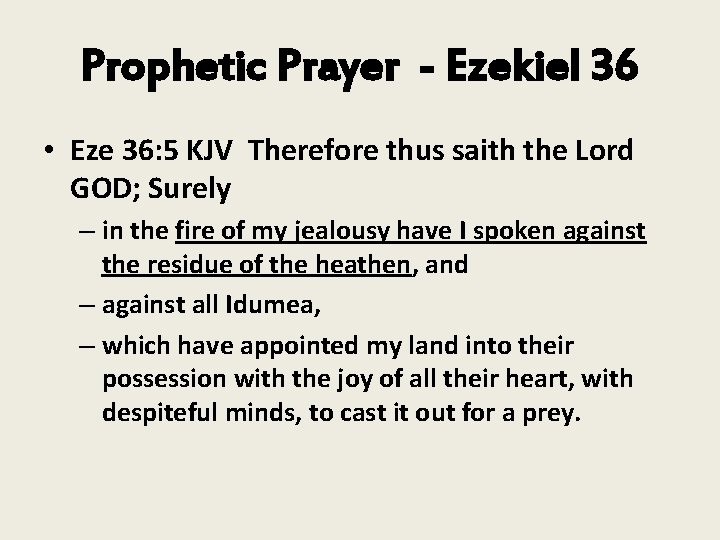 Prophetic Prayer - Ezekiel 36 • Eze 36: 5 KJV Therefore thus saith the