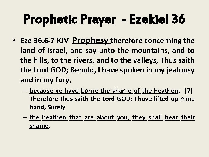 Prophetic Prayer - Ezekiel 36 • Eze 36: 6 -7 KJV Prophesy therefore concerning
