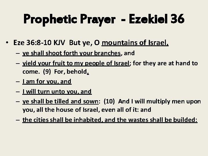 Prophetic Prayer - Ezekiel 36 • Eze 36: 8 -10 KJV But ye, O