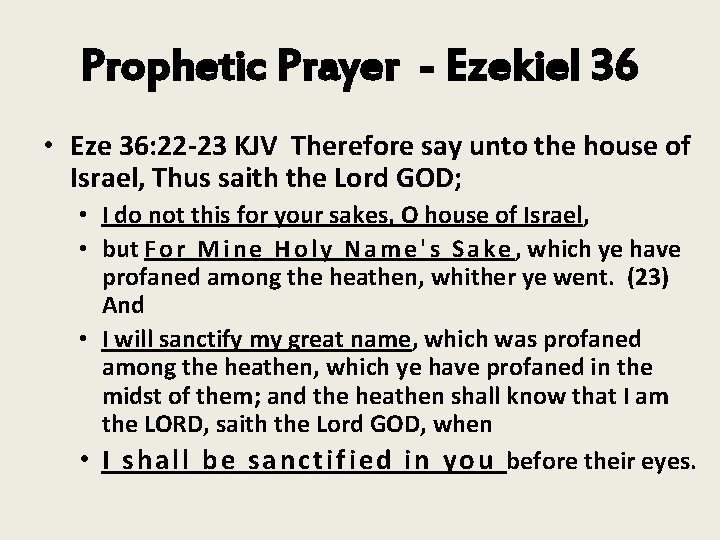 Prophetic Prayer - Ezekiel 36 • Eze 36: 22 -23 KJV Therefore say unto