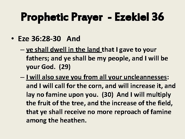 Prophetic Prayer - Ezekiel 36 • Eze 36: 28 -30 And – ye shall