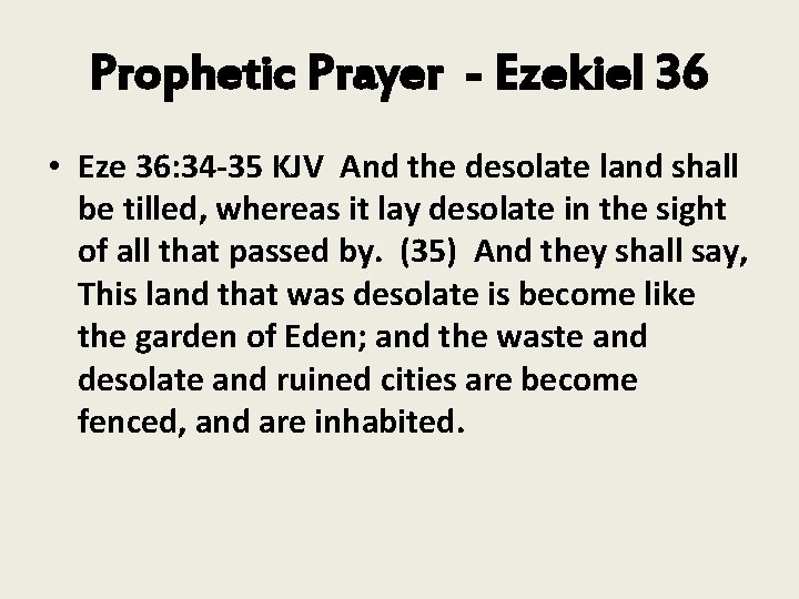 Prophetic Prayer - Ezekiel 36 • Eze 36: 34 -35 KJV And the desolate