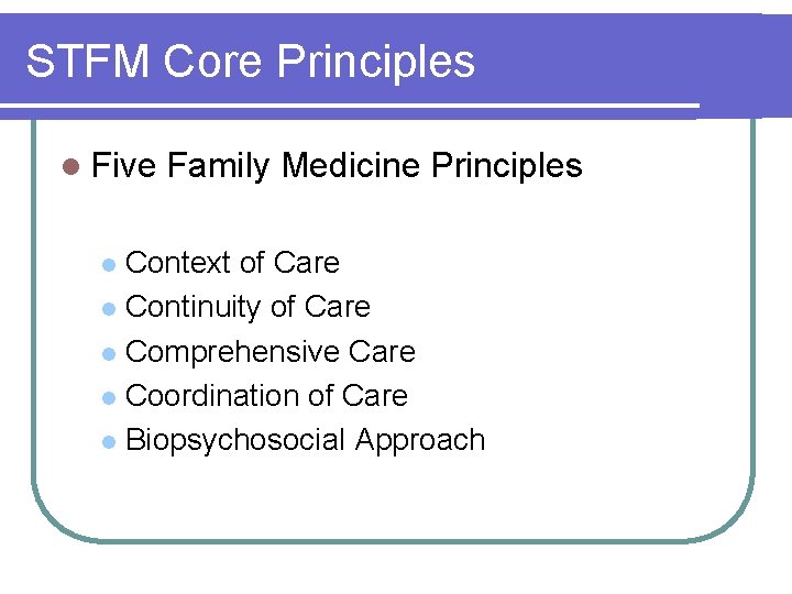 STFM Core Principles l Five Family Medicine Principles Context of Care l Continuity of