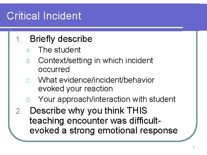 Critical Incident 1. Briefly describe A. B. C. D. 2. The student Context/setting in