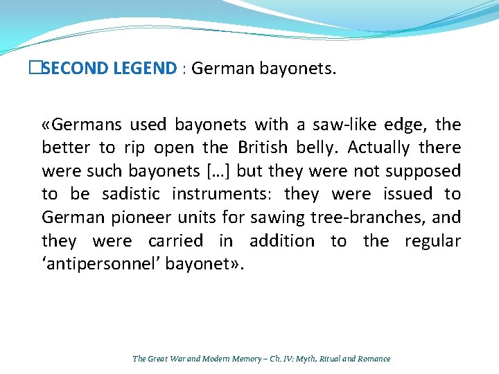 �SECOND LEGEND : German bayonets. «Germans used bayonets with a saw-like edge, the better