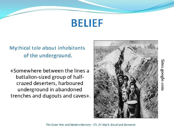 BELIEF Mythical tale about inhabitants of the underground. The Great War and Modern Memory