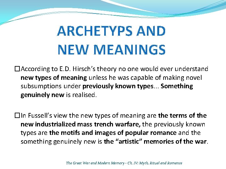 ARCHETYPS AND NEW MEANINGS �According to E. D. Hirsch’s theory no one would ever