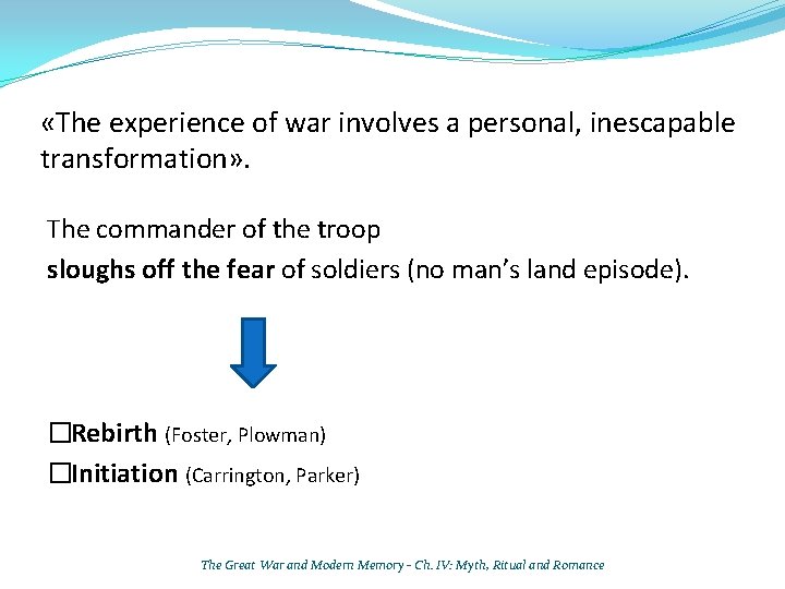  «The experience of war involves a personal, inescapable transformation» . The commander of