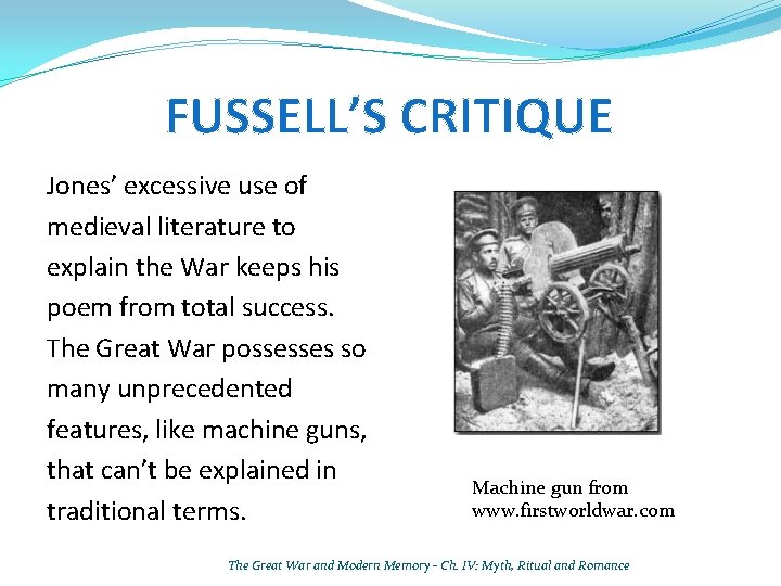 FUSSELL’S CRITIQUE Jones’ excessive use of medieval literature to explain the War keeps his