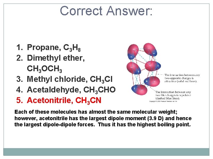 Correct Answer: 1. Propane, C 3 H 8 2. Dimethyl ether, CH 3 OCH