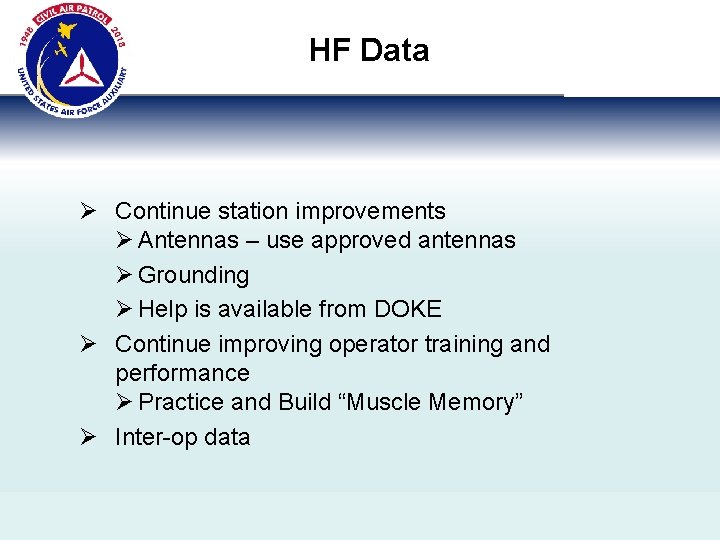 HF Data Ø Continue station improvements Ø Antennas – use approved antennas Ø Grounding